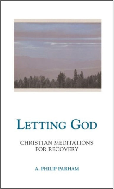 Letting God: Christian Meditation for Recovery