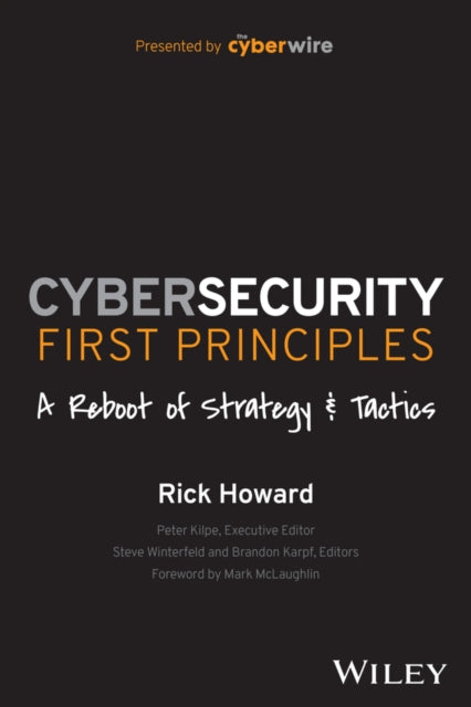 Cybersecurity First Principles - A Reboot of Strategy and Tactics