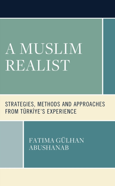 A Muslim Realist: Strategies, Methods and Approaches from Turkiye's Experience