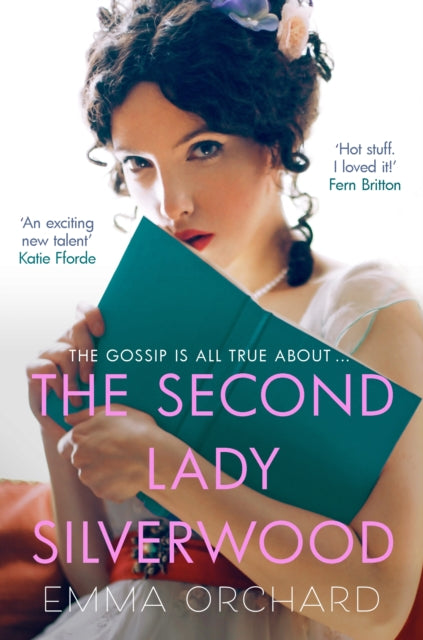 The Second Lady Silverwood: An alluring Regency romance, 'Hot stuff, I loved it!' - Fern Britton