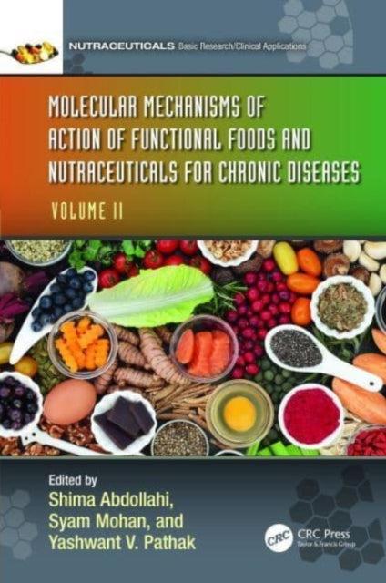 Molecular Mechanisms of Action of Functional Foods and Nutraceuticals for Chronic Diseases: Volume II