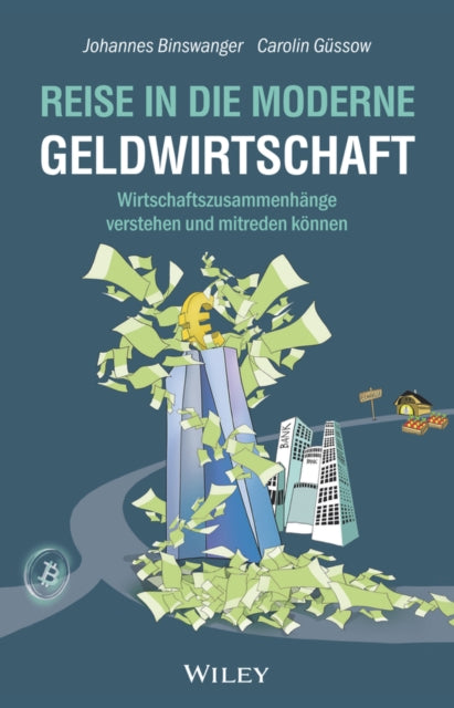 Reise in die moderne Geldwirtschaft - Wirtschaftszusammenhange verstehen und mitreden koennen