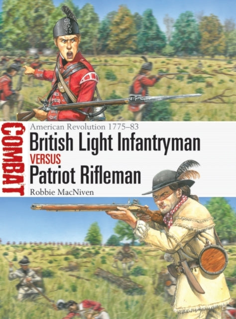 British Light Infantryman vs Patriot Rifleman: American Revolution 1775-83