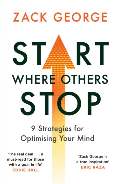Start Where Others Stop: 9 strategies for optimising your mind