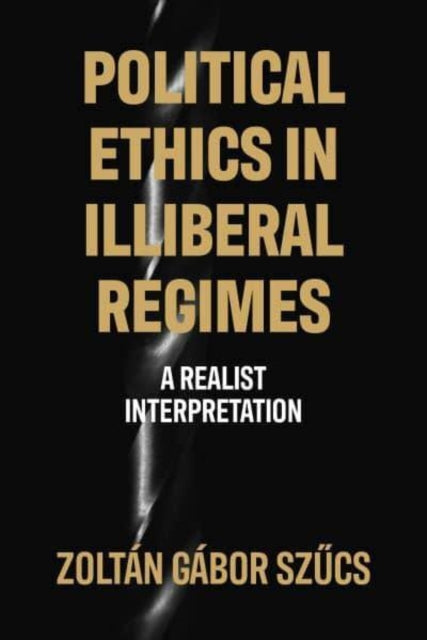 Political Ethics in Illiberal Regimes: A Realist Interpretation