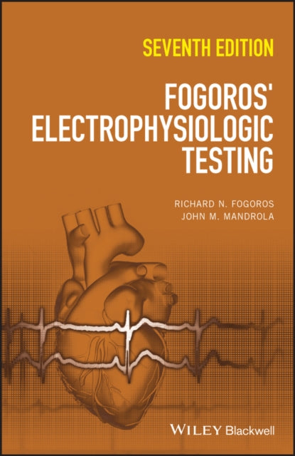 Fogoros' Electrophysiologic Testing, 7th Edition