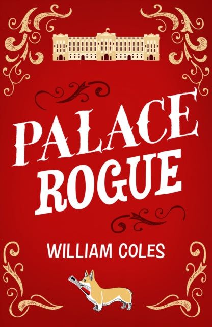 Palace Rogue: the true story of a tabloid journalist in Buckingham Palace