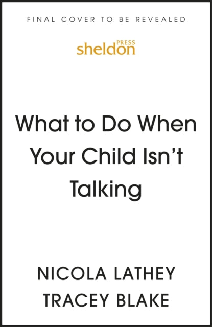 What to Do When Your Child Isn't Talking: Expert Strategies to Help Your Baby or Toddler Talk, Overcome Speech Delay, & Build Language Skills for Life