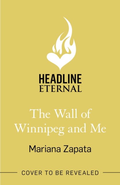The Wall of Winnipeg and Me: From the author of the sensational TikTok hit, FROM LUKOV WITH LOVE, and the queen of the slow-burn romance!
