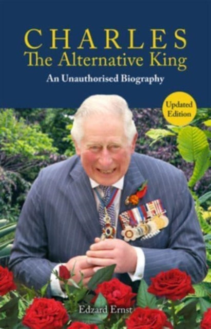 Charles, The Alternative King: An Unauthorised Biography