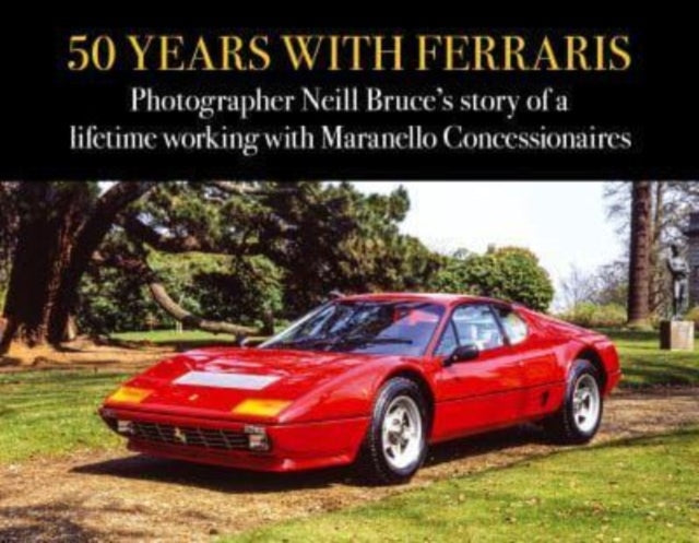 50 Years with Ferraris: Photographer Neill Bruce's story of a lifetime working with Maranello Concessionaires
