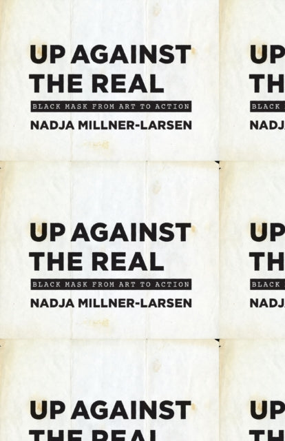 Up Against the Real: Black Mask from Art to Action