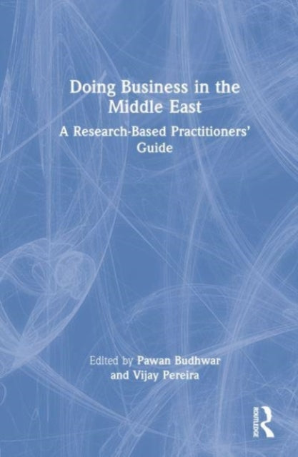 Doing Business in the Middle East: A Research-Based Practitioners' Guide
