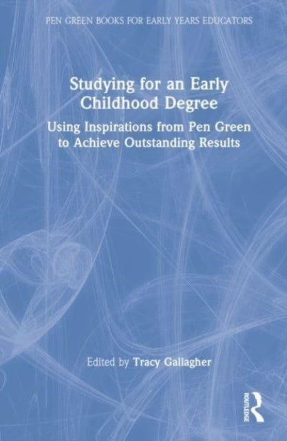 Studying for an Early Childhood Degree: Using Inspirations from the Pen Green Students to Achieve Outstanding Results