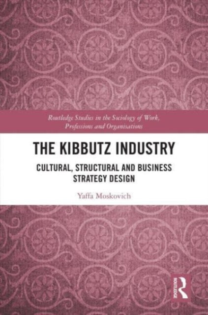 The Kibbutz Industry: Cultural, Structural and Business Strategy Design