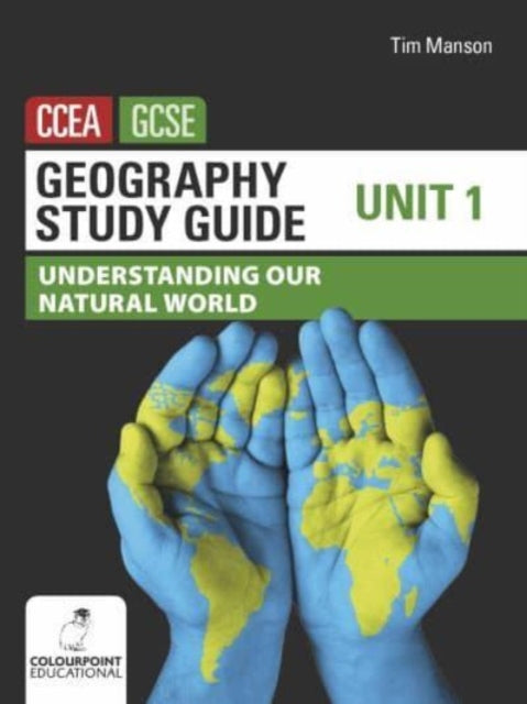 Geography Study Guide for CCEA GCSE Unit 1: Understanding Our Natural World