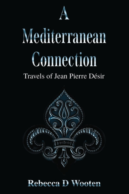A Mediterranean Connection: Travels of Jean Pierre Desir