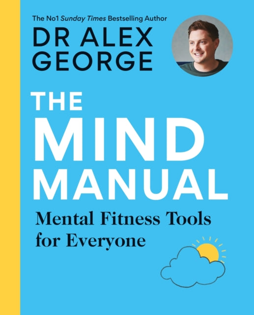 The Mind Manual: THE NEW BOOK FROM THE SUNDAY TIMES BESTSELLER: Mental Fitness Tools for Everyone