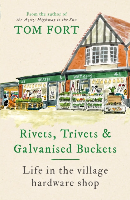 Rivets, Trivets and Galvanised Buckets: Life in the village hardware shop