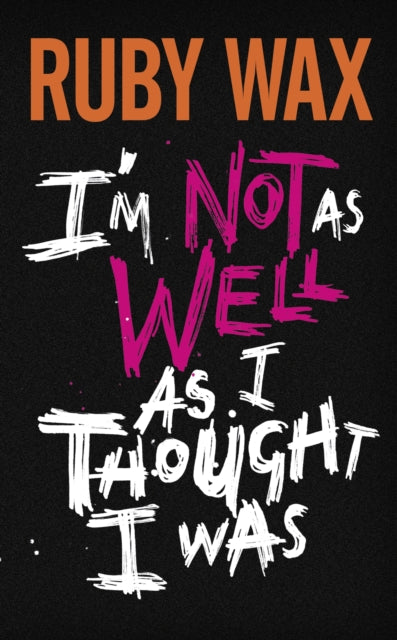 I'm Not as Well as I Thought I Was: From the Number One Bestselling Author of A Mindfulness Guide for The Frazzled