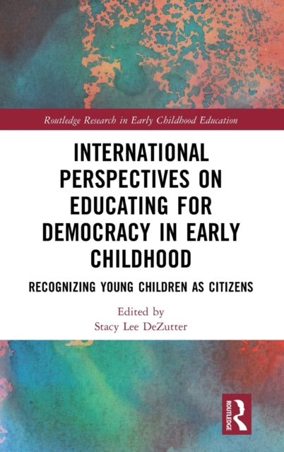 International Perspectives on Educating for Democracy in Early Childhood: Recognizing Young Children as Citizens