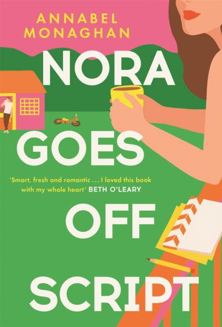 Nora Goes Off Script: 'Smart, fresh and romantic' - Beth O'Leary