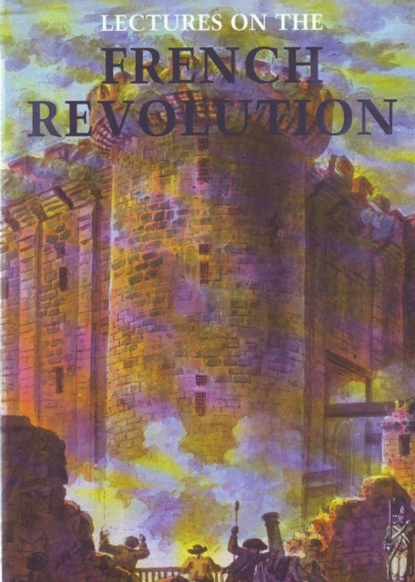Lectures on the French Revolution