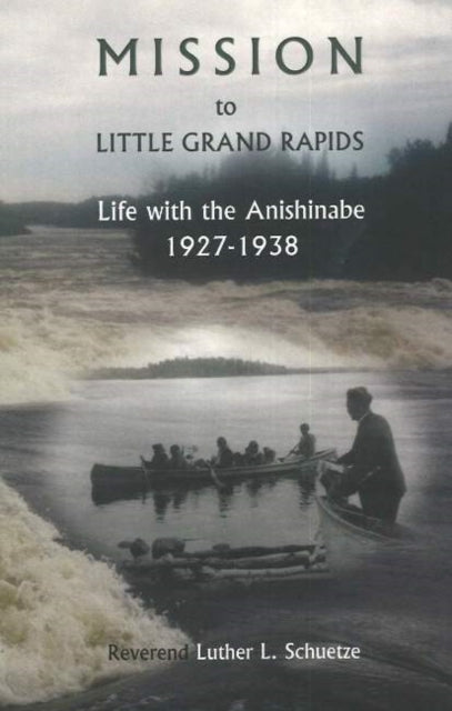 Mission to Little Grand Rapids: Life with the Anishinabe, 1927-1938