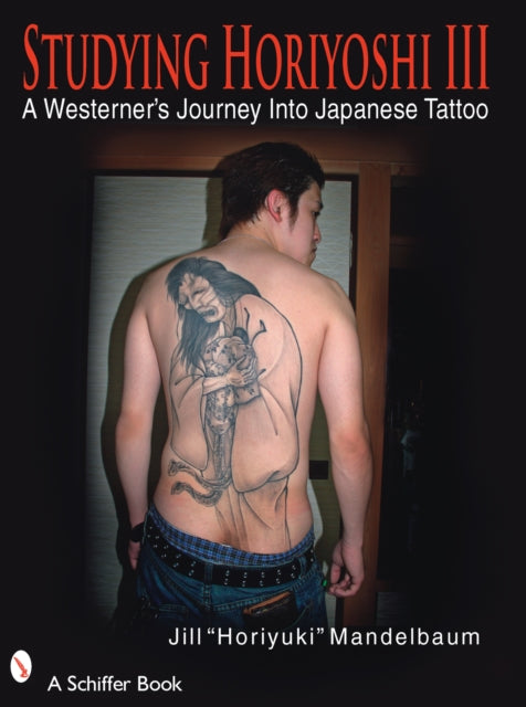 Studying Horiyhi III: A Westerners Journey Into Japanese Tattoo