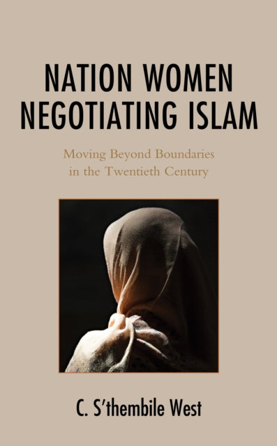 Nation Women Negotiating Islam: Moving Beyond Boundaries in the Twentieth Century