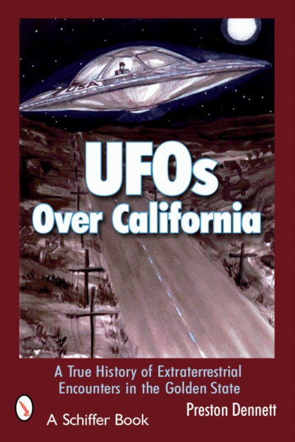Uf Over California: a True History of Extraterrestrial Encounters in the Golden State