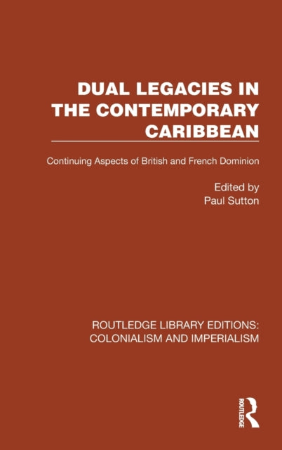 Dual Legacies in the Contemporary Caribbean: Continuing Aspects of British and French Dominion