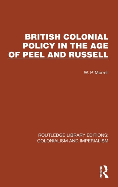 British Colonial Policy in the Age of Peel and Russell