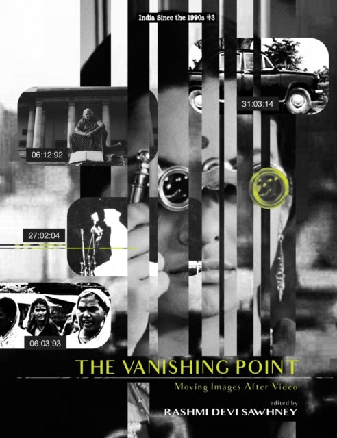 India Since the 90s, The Vanishing Point - Moving Images After Video