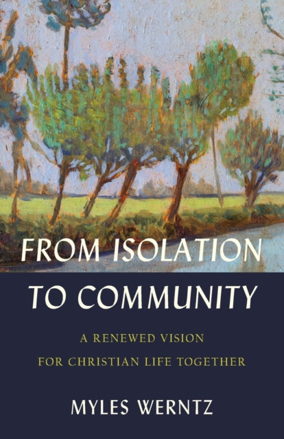 From Isolation to Community - A Renewed Vision for Christian Life Together