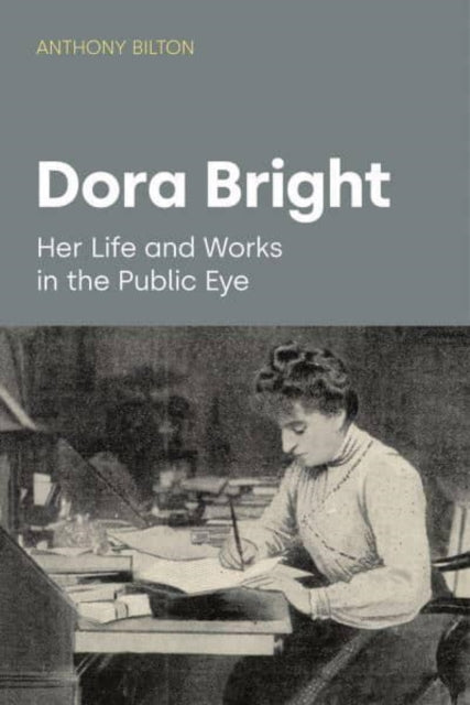 Dora Bright: Her Life and Works in the Public Eye