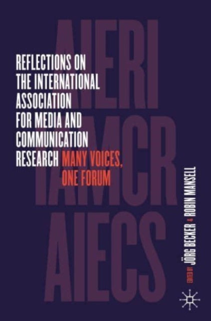 Reflections on the International Association for Media and Communication Research: Many Voices, One Forum