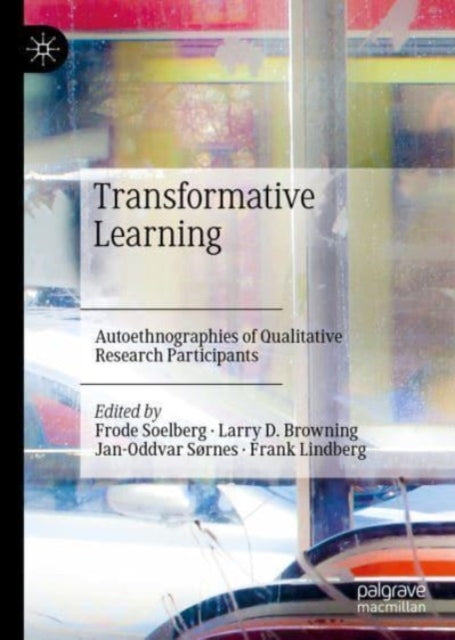 Transformative Learning: Autoethnographies of Qualitative Research
