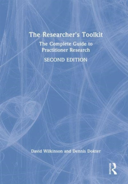 The Researcher's Toolkit: The Complete Guide to Practitioner Research