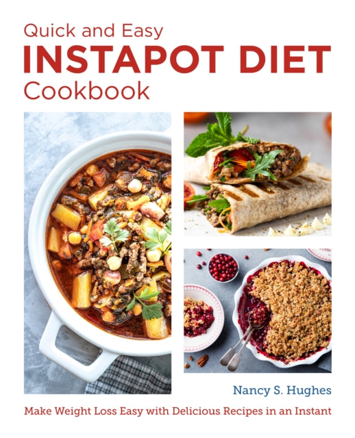 The Quick and Easy Instant Pot Diet Cookbook: Make Weight Loss Easy with Delicious Recipes in an Instant