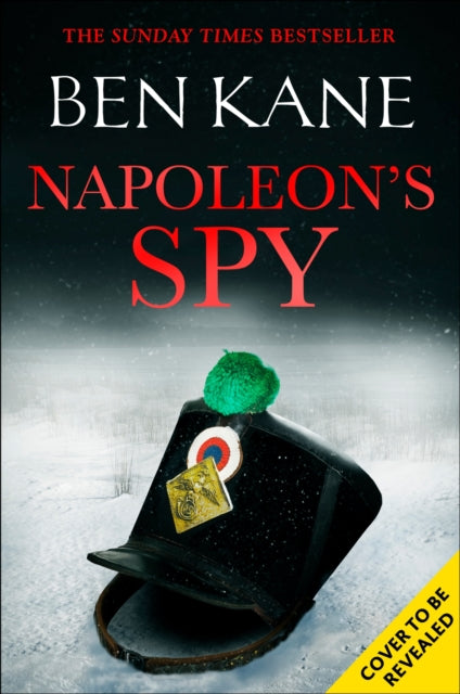 Napoleon's Spy: The brand new epic historical adventure from Sunday Times bestseller Ben Kane