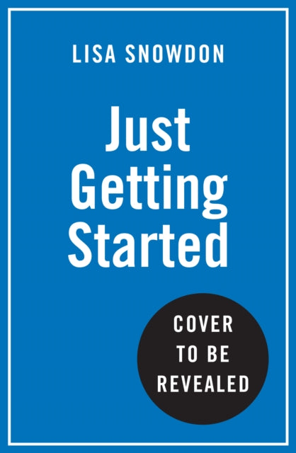 Just Getting Started: Lessons in Life, Love and Menopause