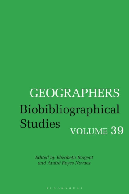 Geographers: Biobibliographical Studies, Volume 39
