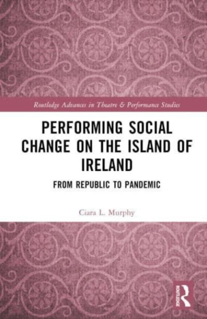 Performing Social Change on the Island of Ireland: From Republic to Pandemic