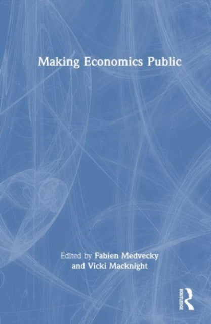 Making Economics Public: The Hows and Whys of Communicating Markets and Models