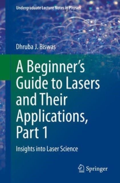 A Beginner's Guide to Lasers and Their Applications, Part 1: Insights into Laser Science
