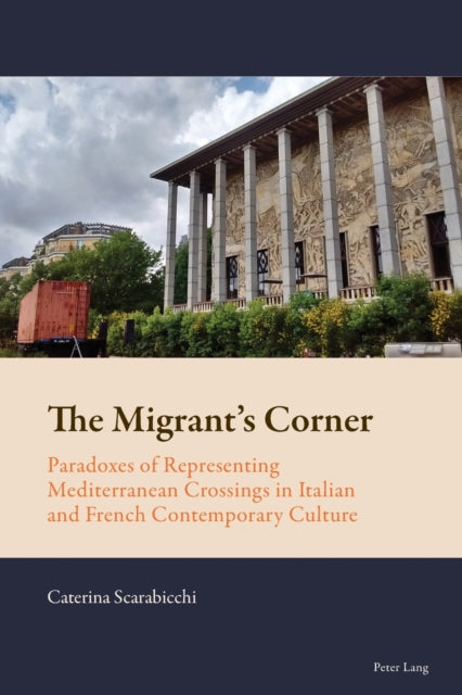 The Migrant's Corner: Paradoxes of Representing Mediterranean Crossings in Italian and French Contemporary Culture