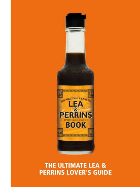 The Lea & Perrins Worcestershire Sauce Book: The Ultimate Worcester Sauce Lover's Guide