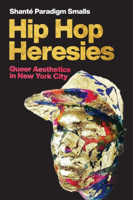 Hip Hop Heresies: Queer Aesthetics in New York City