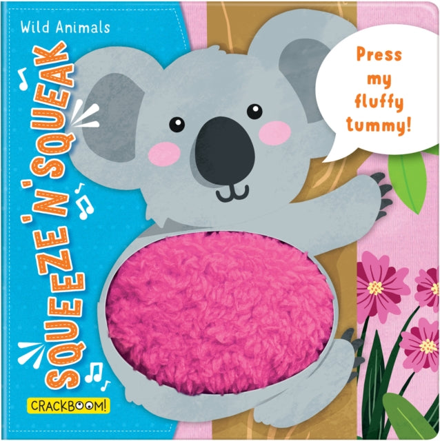 Squeeze 'n' Squeak: Wild Animals: Press my fluffy tummy!